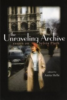 The Unraveling Archive. Essays on Sylvia Plath